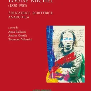 Nuova Collezione Louise Michel (1830-1905). Educatrice, scrittrice, anarchica