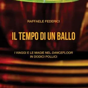 Il tempo di un ballo. I viaggi e le magie nel dancefloor in dodici pollici Sconto