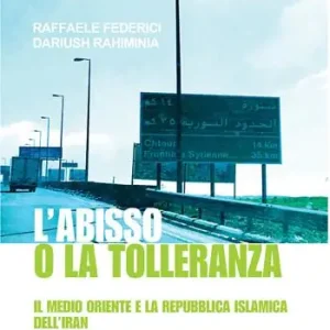 Affare L’abisso o la tolleranza. Il Medio Oriente e la Repubblica Islamica dell’Iran