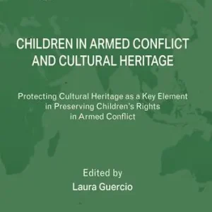 Economico Children in Armed Conflict and Cultural Heritage. Protecting Cultural Heritage as a Key Element in Preserving Children‘s Rights in Armed Conflict