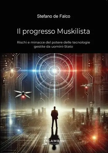 Compra Online Il progresso Muskilista. Rischi e minacce del potere delle tecnologie gestite da uomini-Stato