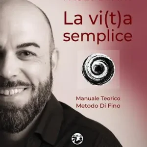 Offerta Speciale La vi(t)a semplice. Manuale teorico. Metodo Di Fino