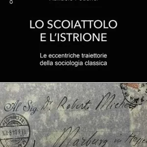 Di Tendenza Lo scoiattolo e l‘istrione. Le eccentriche traiettorie della sociologia classica