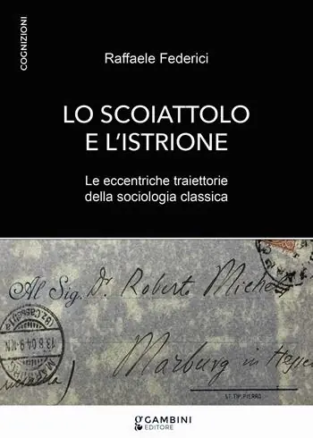 Di Tendenza Lo scoiattolo e l‘istrione. Le eccentriche traiettorie della sociologia classica