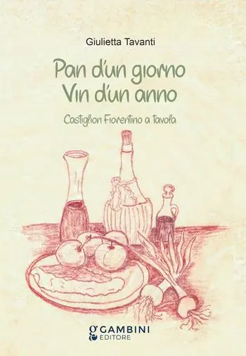 Pan d‘un giorno vin d‘un anno. Castiglion Fiorentino a tavola Offerta Del Giorno