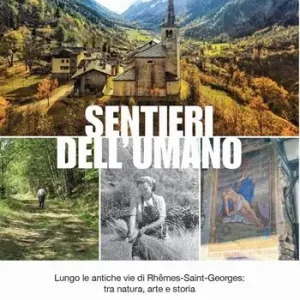 Sentieri dell‘umano. Lungo le antiche vie di Rhêmes-Saint-Georges tra natura, arte e storia Di Tendenza