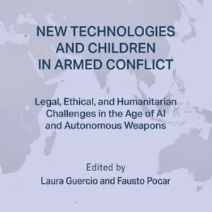 New technologies and children in armed conflict. Legal, ethical, and humanitarian challenges in the age of ai and autonomous weapons Promozione