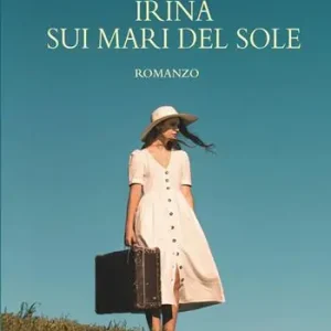 Irina sui mari del sole Prezzo Conveniente