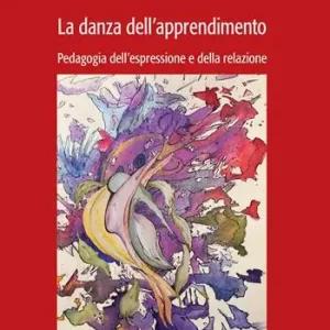 Ultime Pezzi La danza dell‘apprendimento. Pedagogia dell‘espressione e della relazione
