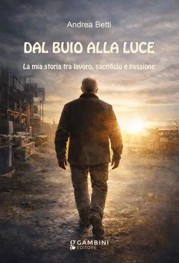 Nuova Collezione Dal buio alla luce. La mia storia tra lavoro, sacrificio e passione
