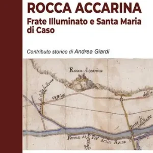 Offerta Lampo Rocca Accarina. Frate Illuminato e Santa Maria di Caso