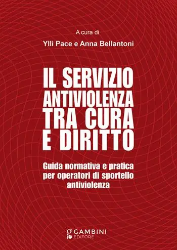 Il servizio antiviolenza tra cura e diritto. Guida normativa e pratica per operatori di sportello antiviolenza Compra Online
