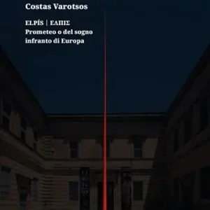 Costas Varotsos. Elpís. Prometeo o del sogno infranto di Europa. Catalogo della mostra (Lecce, 29 giugno 2024-12 giugno 2025). Ediz. italiana e inglese Vendita Finale