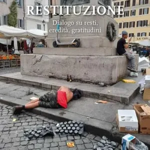 Must-Have Restituzione. Dialogo su resti, eredità, gratitudini
