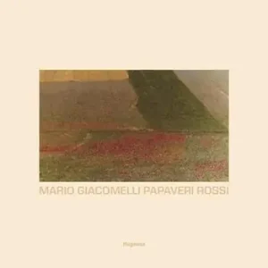 Must-Have Mario Giacomelli. Papaveri rossi. Ediz. a colori
