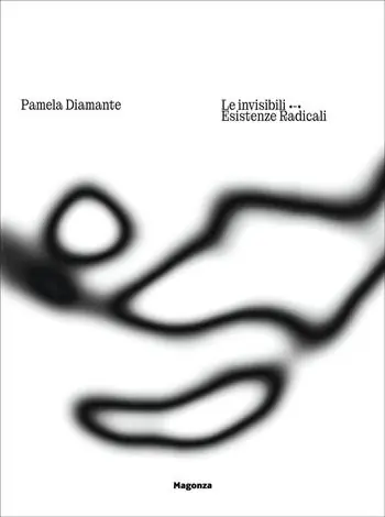 Prezzo Ridotto Pamela Diamante. Le invisibili. Esistenze radicali. Ediz. italiana e inglese