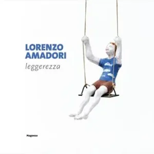 Lorenzo Amadori. Leggerezza. Catalogo della mostra (Pesaro, 4 aprile-3 maggio 2026) Novità