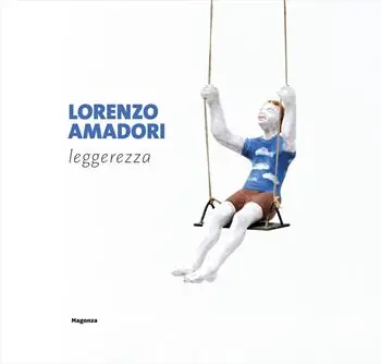 Lorenzo Amadori. Leggerezza. Catalogo della mostra (Pesaro, 4 aprile-3 maggio 2026) Novità