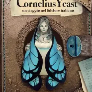 Offerta Limitata I diari di Cornelius Yeast un viaggio nel folclore italiano. Ediz. a colori