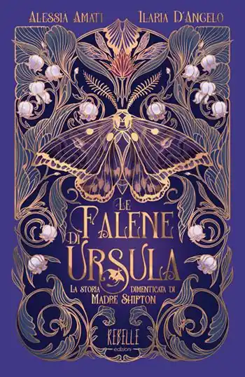 Popolare Le falene di Ursula. La storia dimenticata di Madre Shipton. Ediz. a colori