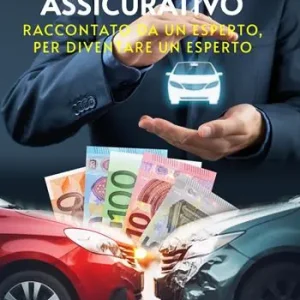 Il risarcimento assicurativo. Raccontato da un esperto, per diventare un esperto Di Tendenza
