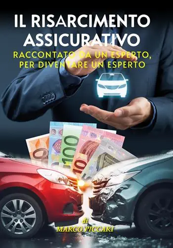 Il risarcimento assicurativo. Raccontato da un esperto, per diventare un esperto Di Tendenza