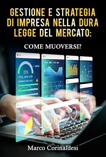 Gestione e strategia d‘impresa nella dura legge del mercato come muoversi? Prezzo Di Fabbrica