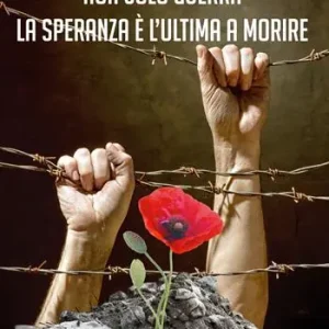 Offerta Del Giorno Non solo guerra. La speranza è l‘ultima a morire
