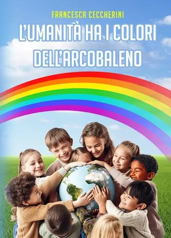 Soddisfatti O Rimborsati L‘umanità ha i colori dell’arcobaleno