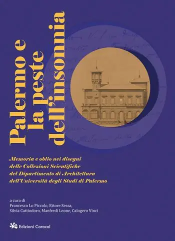 Offerta Lampo Palermo e la peste dell‘insonnia. Memoria e oblio nei disegni delle Collezioni Scientifiche del Dipartimento di Architettura dell’Università degli Studi di Palermo