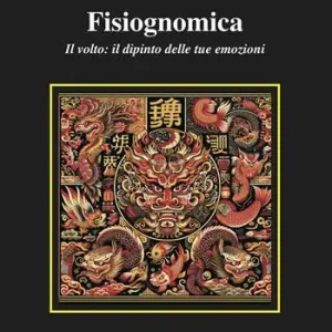 Fisiognomica. Il volto il dipinto delle tue emozioni Scelto Dai Clienti