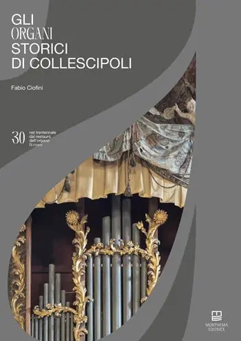 Ordina Subito Gli organi storici di Collescipoli. Nel trentennale del restauro dell‘organo Hermans