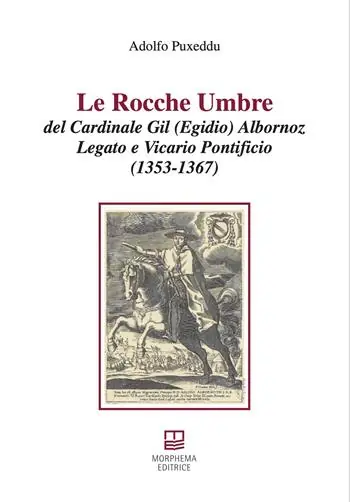 Le rocche umbre del cardinale Gil (Egidio) Albornoz legato e vicario pontificio (1353-1367) Compra Adesso