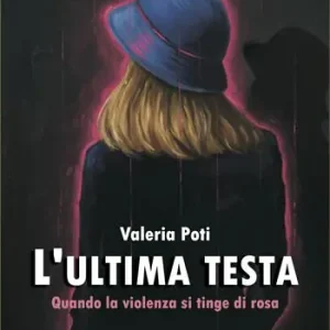 L‘ultima testa. Quando la violenza si tinge di rosa Soddisfatti O Rimborsati