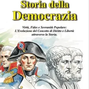 Storia della democrazia. Virtù, fides e sovranità popolare L‘evoluzione del concetto di diritto e libertà attraverso la storia Direttamente Dal Produttore