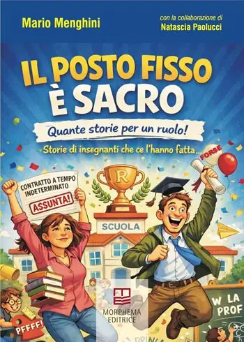 Il posto fisso è sacro. Quante storie per un ruolo! Storie di insegnanti che ce l‘hanno fatta... (forse) Prezzo Scontato