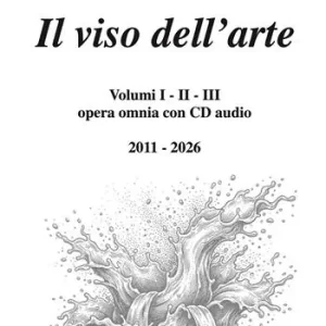 Soddisfatti O Rimborsati Il viso dell‘arte. Opera omnia 2011/2026. Con CD-Audio