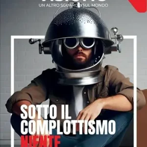 Visione. Un altro sguardo sul mondo (2024). Vol. 16 Sotto il complottismo niente Reso Gratuito