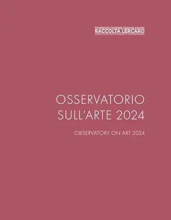 Osservatorio sull‘arte 2024. Raccolta Lercaro. Ediz. multilingue Miglior Prezzo