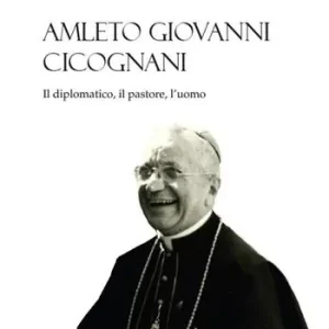 Sconto Amleto Giovanni Cicognani. Il diplomatico, il pastore, l‘uomo