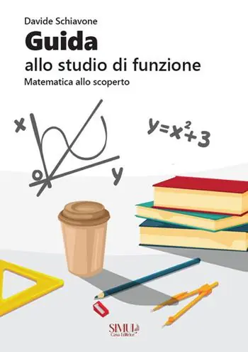 Guida allo studio di funzione. Matematica allo scoperto Prezzo Ridotto