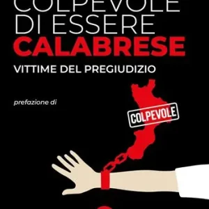 Compra Online Colpevole di essere calabrese. Vittime del pregiudizio