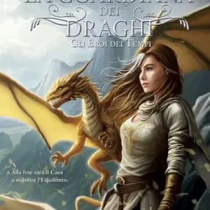 Nuova Collezione Gli eroi dei tempi. La guardiana dei draghi. Vol. 5