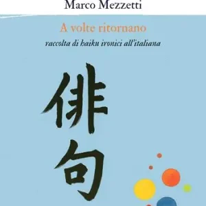 A volte ritornano. Raccolta di haiku ironici all‘italiana Popolare