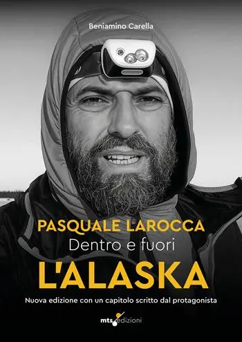 Esclusivo Dentro e fuori l‘Alaska. Al di là dei confini Pasquale Larocca. Nuova ediz.