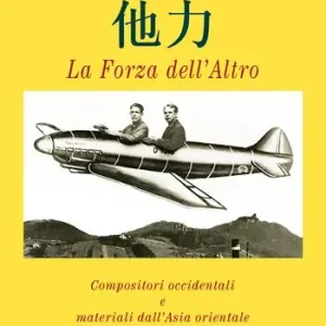 Prezzo Conveniente La forza dell‘altro. Compositori occidentali e materiali dall‘Asia orientale