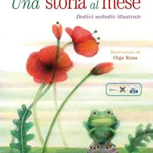 Una storia al mese. Dodici melodie illustrate. Ediz. illustrata. Con QR Code Ultimissimo Modello