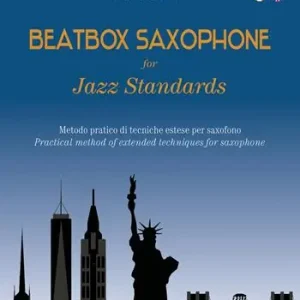 Beatbox saxophone for jazz standards. Metodo pratico di tecniche estese per sassofono-Practical method of extended techniques for saxophone. Ediz. bilingue Miglior Prezzo