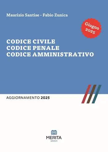 Codice civile, codice penale, codice amministrativo. Aggiornamento 2025 Reso Gratuito