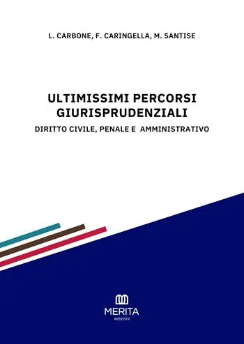 Ultimissimi percorsi giurisprudenziali. Diritto civile, penale e amministrativo Ordina Subito